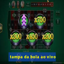 tampa da bola ao vivo